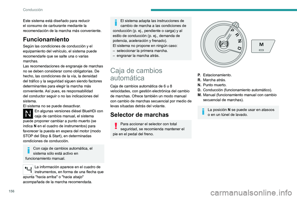 PEUGEOT EXPERT 2022 Manual del propietario (in Spanish) 156
Conducción
Este sistema está diseñado para reducir
el consumo de carburante mediante la
recomendación de la marcha más conveniente.
Funcionamiento
Según las condiciones de conducción y el PEUGEOT EXPERT 2022 Manual del propietario (in Spanish) 156
Conducción
Este sistema está diseñado para reducir
el consumo de carburante mediante la
recomendación de la marcha más conveniente.
Funcionamiento
Según las condiciones de conducción y el