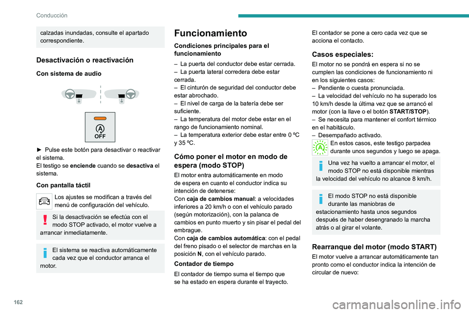 PEUGEOT EXPERT 2022 Manual del propietario (in Spanish) 162
Conducción
calzadas inundadas, consulte el apartado
correspondiente.
Desactivación o reactivación
Con sistema de audio
► Pulse este botón para desactivar o reactivar
el sistema.
El PEUGEOT EXPERT 2022 Manual del propietario (in Spanish) 162
Conducción
calzadas inundadas, consulte el apartado
correspondiente.
Desactivación o reactivación
Con sistema de audio
► Pulse este botón para desactivar o reactivar
el sistema.
El