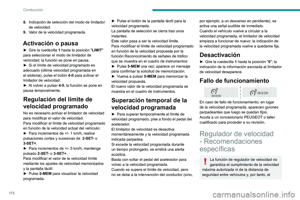 PEUGEOT EXPERT 2022 Manual del propietario (in Spanish) 172
Conducción
8.Indicación de selección del modo de limitador
de velocidad.
9. Valor de la velocidad programada.
Activación o pausa
► Gire la ruedecilla 1 hasta la posición "LIMIT" PEUGEOT EXPERT 2022 Manual del propietario (in Spanish) 172
Conducción
8.Indicación de selección del modo de limitador
de velocidad.
9. Valor de la velocidad programada.
Activación o pausa
► Gire la ruedecilla 1 hasta la posición "LIMIT"
