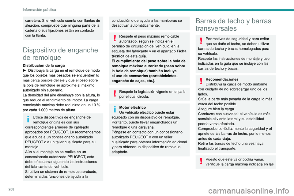 PEUGEOT EXPERT 2022 Manual del propietario (in Spanish) 208
Información práctica
carretera. Si el vehículo cuenta con llantas de
aleación, compruebe que ninguna parte de la
cadena o sus fijaciones están en contacto
con la llanta.
Dispositivo de eng PEUGEOT EXPERT 2022 Manual del propietario (in Spanish) 208
Información práctica
carretera. Si el vehículo cuenta con llantas de
aleación, compruebe que ninguna parte de la
cadena o sus fijaciones están en contacto
con la llanta.
Dispositivo de eng