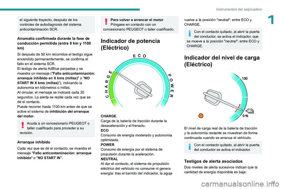 PEUGEOT EXPERT 2022 Manual del propietario (in Spanish) 21
Instrumentos del salpicadero
1el siguiente trayecto, después de los
controles de autodiagnosis del sistema
anticontaminación SCR.
AnomalÃa confirmada durante la fase de
conducción permitida PEUGEOT EXPERT 2022 Manual del propietario (in Spanish) 21
Instrumentos del salpicadero
1el siguiente trayecto, después de los
controles de autodiagnosis del sistema
anticontaminación SCR.
AnomalÃa confirmada durante la fase de
conducción permitida