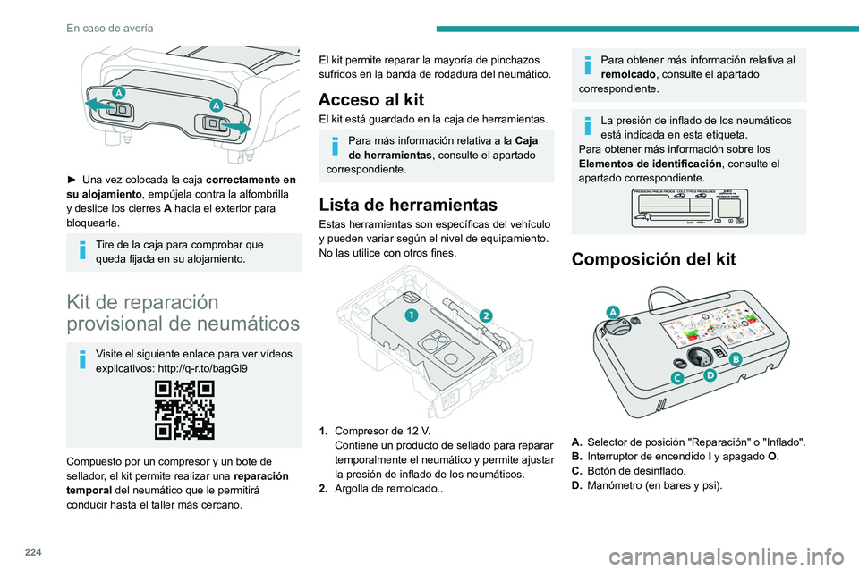 PEUGEOT EXPERT 2022 Manual del propietario (in Spanish) 224
En caso de avería
► Una vez colocada la caja correctamente en
su alojamiento , empújela contra la alfombrilla
y deslice los cierres A
hacia el exterior para
bloquearla.
Tire de la caja PEUGEOT EXPERT 2022 Manual del propietario (in Spanish) 224
En caso de avería
► Una vez colocada la caja correctamente en
su alojamiento , empújela contra la alfombrilla
y deslice los cierres A
hacia el exterior para
bloquearla.
Tire de la caja