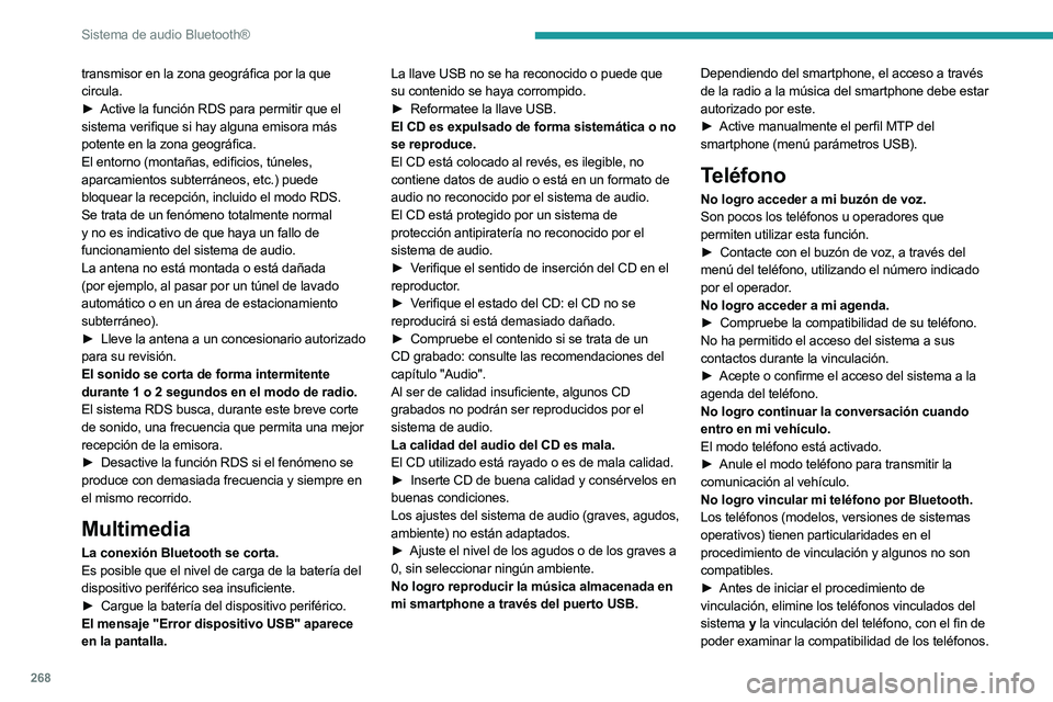 PEUGEOT EXPERT 2022  Manual del propietario (in Spanish) 268
Sistema de audio Bluetooth®
transmisor en la zona geográfica por la que 
circula.
► 
Active la función RDS para permitir que el
  
sistema verifique si hay alguna emisora más 
potente en la 