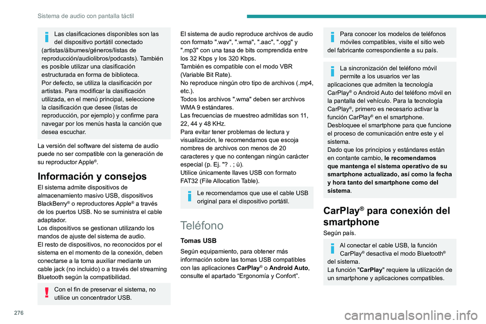 PEUGEOT EXPERT 2022 Manual del propietario (in Spanish) 276
Sistema de audio con pantalla táctil
Las clasificaciones disponibles son las
del dispositivo portátil conectado
(artistas/álbumes/géneros/listas de
reproducción/audiolibros/podcasts). Tamb PEUGEOT EXPERT 2022 Manual del propietario (in Spanish) 276
Sistema de audio con pantalla táctil
Las clasificaciones disponibles son las
del dispositivo portátil conectado
(artistas/álbumes/géneros/listas de
reproducción/audiolibros/podcasts). Tamb