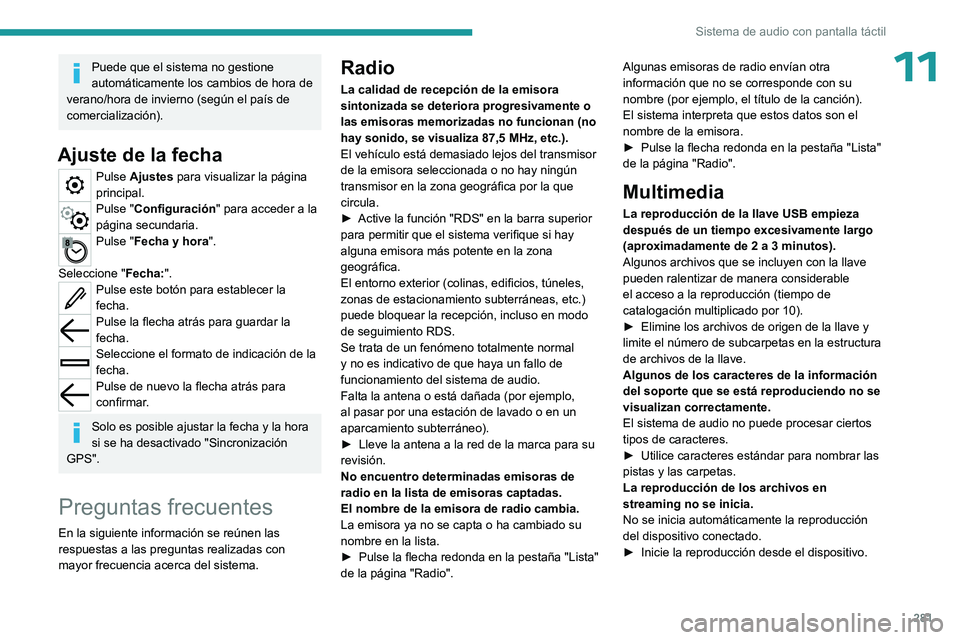 PEUGEOT EXPERT 2022 Manual del propietario (in Spanish) 281
Sistema de audio con pantalla táctil
11Puede que el sistema no gestione
automáticamente los cambios de hora de
verano/hora de invierno (según el país de
comercialización).
Ajuste de la fec PEUGEOT EXPERT 2022 Manual del propietario (in Spanish) 281
Sistema de audio con pantalla táctil
11Puede que el sistema no gestione
automáticamente los cambios de hora de
verano/hora de invierno (según el país de
comercialización).
Ajuste de la fec