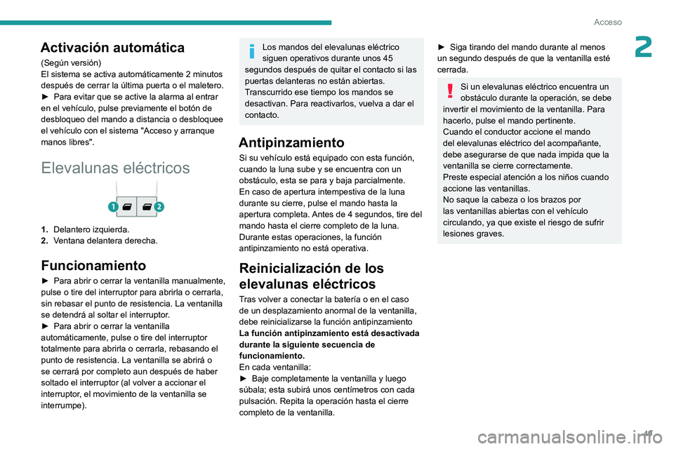 PEUGEOT EXPERT 2022 Manual del propietario (in Spanish) 49
Acceso
2Activación automática
(Según versión)
El sistema se activa automáticamente 2 minutos
después de cerrar la última puerta o el maletero.
â–º
Para evitar que se active la alarma al en PEUGEOT EXPERT 2022 Manual del propietario (in Spanish) 49
Acceso
2Activación automática
(Según versión)
El sistema se activa automáticamente 2 minutos
después de cerrar la última puerta o el maletero.
â–º
Para evitar que se active la alarma al en