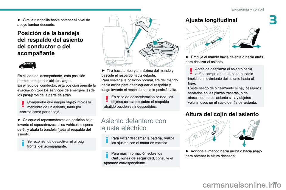 PEUGEOT EXPERT 2022 Manual del propietario (in Spanish) 51
ErgonomÃa y confort
3â–º Gire la ruedecilla hasta obtener el nivel de
apoyo lumbar deseado.
Posición de la bandeja
del respaldo del asiento
del conductor o del
acompañante
En el lado del PEUGEOT EXPERT 2022 Manual del propietario (in Spanish) 51
ErgonomÃa y confort
3â–º Gire la ruedecilla hasta obtener el nivel de
apoyo lumbar deseado.
Posición de la bandeja
del respaldo del asiento
del conductor o del
acompañante
En el lado del