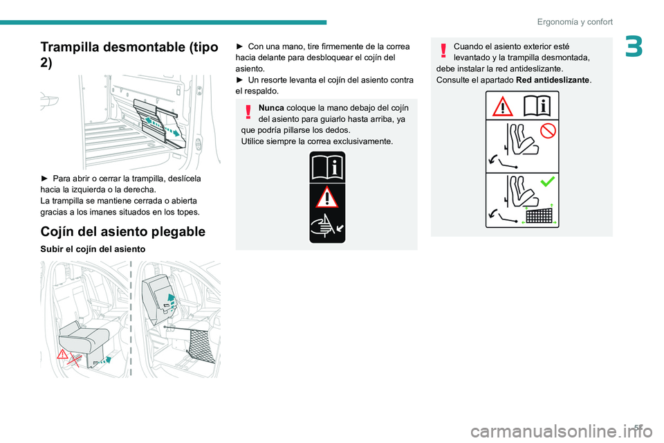 PEUGEOT EXPERT 2022 Manual del propietario (in Spanish) 57
ErgonomÃa y confort
3Trampilla desmontable (tipo
2)
â–º Para abrir o cerrar la trampilla, deslÃcela
hacia la izquierda o la derecha.
La trampilla se mantiene cerrada o abierta
gracias a lo PEUGEOT EXPERT 2022 Manual del propietario (in Spanish) 57
ErgonomÃa y confort
3Trampilla desmontable (tipo
2)
â–º Para abrir o cerrar la trampilla, deslÃcela
hacia la izquierda o la derecha.
La trampilla se mantiene cerrada o abierta
gracias a lo