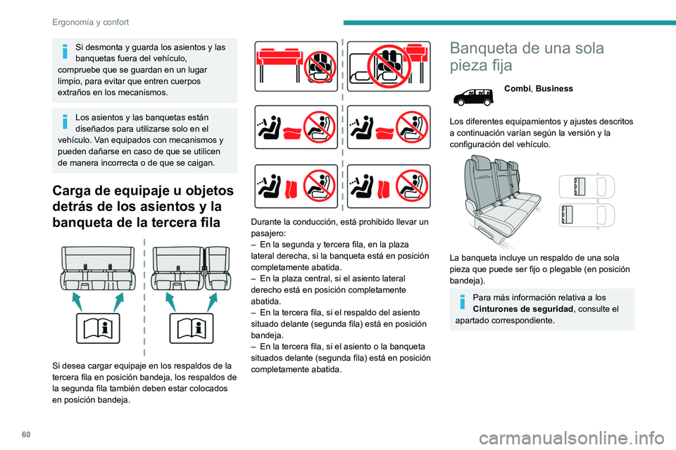 PEUGEOT EXPERT 2022  Manual del propietario (in Spanish) 60
Ergonomía y confort
Si desmonta y guarda los asientos y las 
banquetas fuera del vehículo, 
compruebe que se guardan en un lugar 
limpio, para evitar que entren cuerpos 
extraños en los mecanism