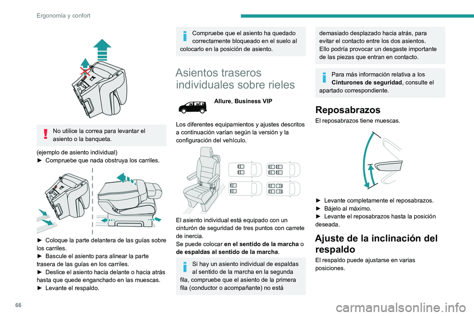 PEUGEOT EXPERT 2022  Manual del propietario (in Spanish) 66
Ergonomía y confort
 
 
No utilice la correa para levantar el 
asiento o la banqueta.
(ejemplo de asiento individual)
►
 
Compruebe que nada obstruya los carriles. 
 
► Coloque la parte delant