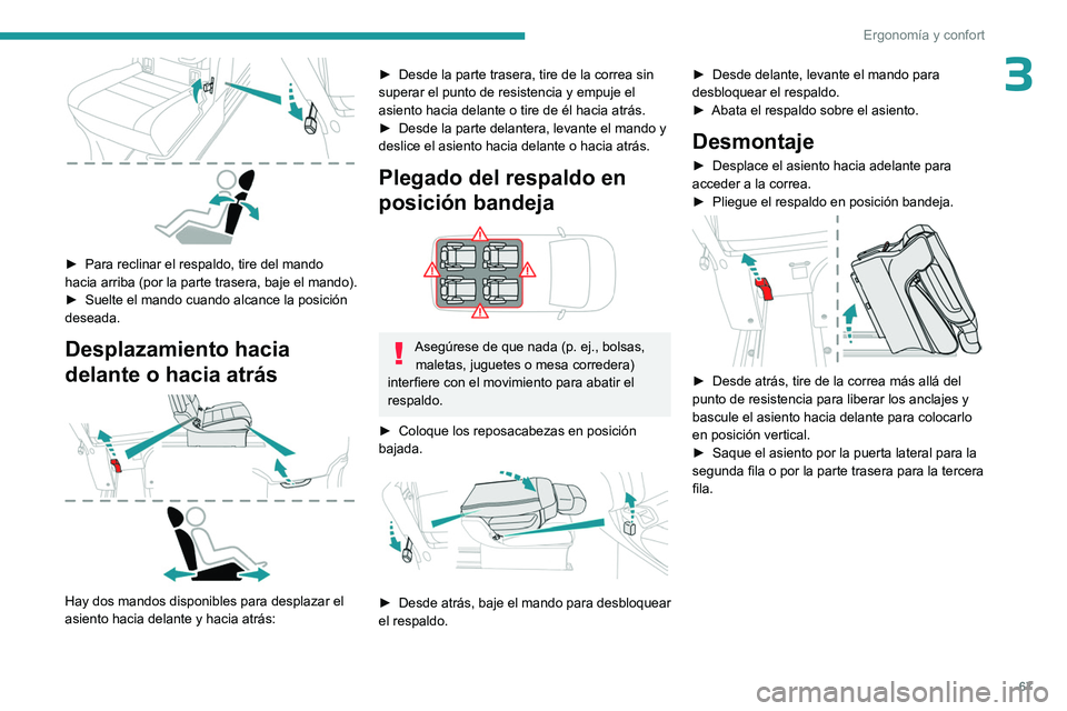 PEUGEOT EXPERT 2022  Manual del propietario (in Spanish) 67
Ergonomía y confort
3
 
► Para reclinar el respaldo, tire del mando 
hacia arriba (por la parte trasera, baje el mando).
►
 
Suelte el mando cuando alcance la posición 
deseada.
Desplazamient