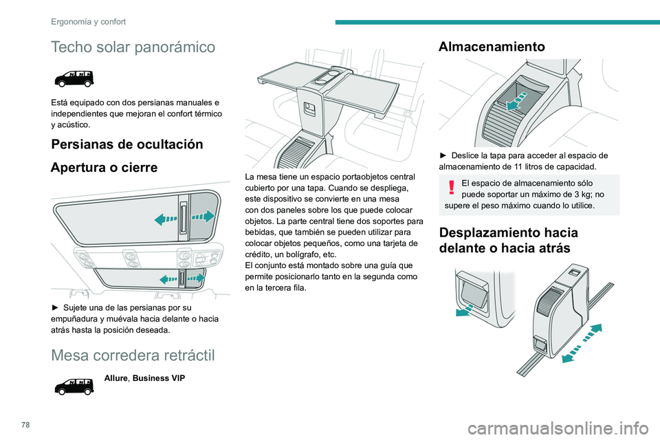 PEUGEOT EXPERT 2022  Manual del propietario (in Spanish) 78
Ergonomía y confort
Techo solar panorámico 
 
Está equipado con dos persianas manuales e 
independientes que mejoran el confort térmico 
y acústico.
Persianas de ocultación
Apertura o cierre

