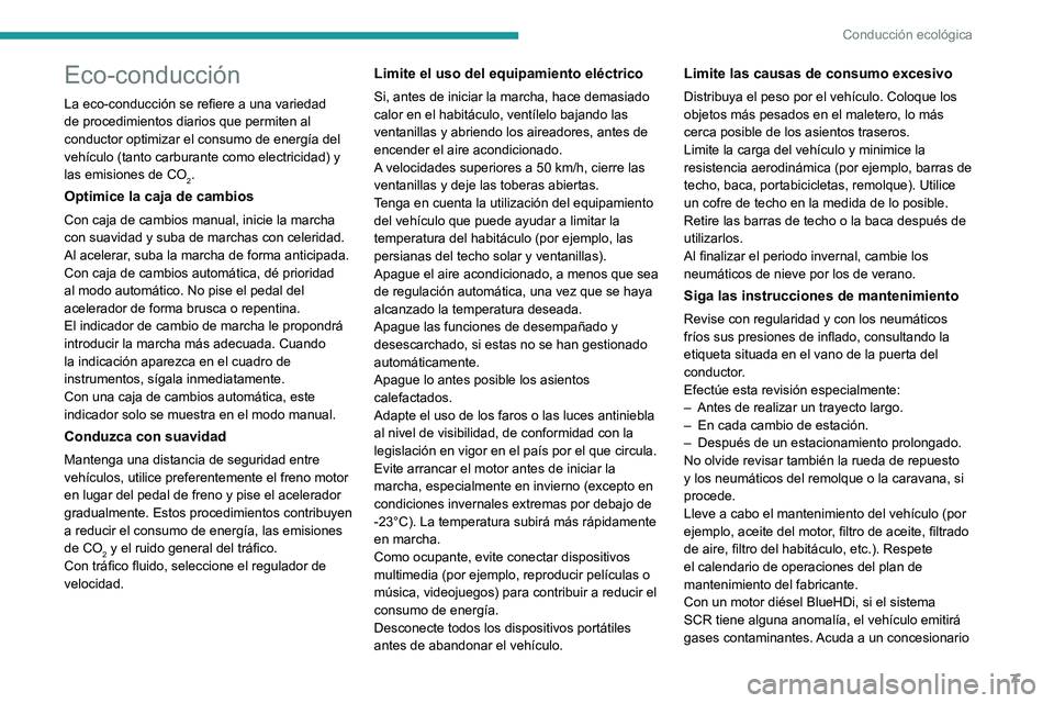 PEUGEOT EXPERT 2022 Manual del propietario (in Spanish) 7
Conducción ecológica
Eco-conducción
La eco-conducción se refiere a una variedad
de procedimientos diarios que permiten al
conductor optimizar el consumo de energía del
vehículo (tanto carbu PEUGEOT EXPERT 2022 Manual del propietario (in Spanish) 7
Conducción ecológica
Eco-conducción
La eco-conducción se refiere a una variedad
de procedimientos diarios que permiten al
conductor optimizar el consumo de energía del
vehículo (tanto carbu