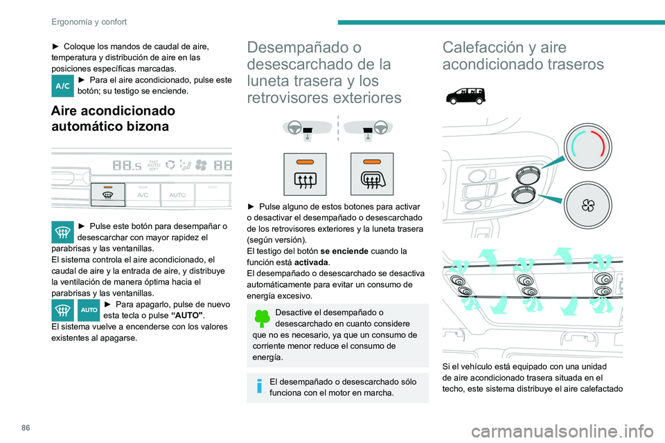 PEUGEOT EXPERT 2022  Manual del propietario (in Spanish) 86
Ergonomía y confort
► Coloque los mandos de caudal de aire, 
temperatura y distribución de aire en las 
posiciones específicas marcadas.
► Para el aire acon dicionado, pulse este 
botón; su
