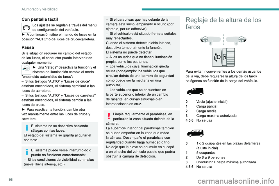 PEUGEOT EXPERT 2022 Manual del propietario (in Spanish) 96
Alumbrado y visibilidad
Con pantalla táctil
Los ajustes se regulan a través del menú
de configuración del vehículo.
►
A
continuación sitúe el mando de luces en la
posición "AUTO PEUGEOT EXPERT 2022 Manual del propietario (in Spanish) 96
Alumbrado y visibilidad
Con pantalla táctil
Los ajustes se regulan a través del menú
de configuración del vehículo.
►
A
continuación sitúe el mando de luces en la
posición "AUTO
