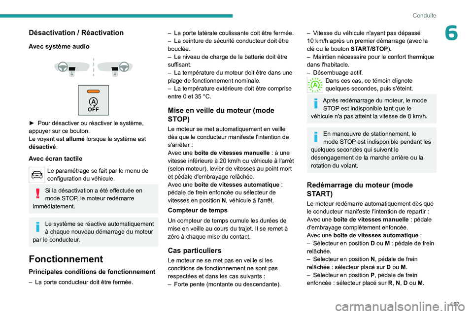 PEUGEOT EXPERT 2022  Manuel du propriétaire (in French) 157
Conduite
6Désactivation / Réactivation
Avec système audio
 
 
 
 
► Pour désactiver ou réactiver le système, 
appuyer sur ce bouton.
Le voyant est 
allumé lorsque le système est 
désact