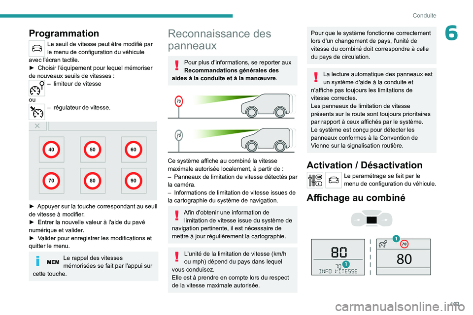PEUGEOT EXPERT 2022  Manuel du propriétaire (in French) 163
Conduite
6Programmation
Le seuil de vitesse peut être modifié par 
le menu de configuration du véhicule 
avec l'écran tactile.
►
 
Choisir l'équipement pour lequel mémoriser 
de no