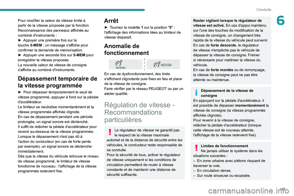 PEUGEOT EXPERT 2022  Manuel du propriétaire (in French) 167
Conduite
6Pour modifier la valeur de vitesse limite à 
partir de la vitesse proposée par la fonction 
Reconnaissance des panneaux affichée au 
combiné d'instruments  :
►
 
Appuyer une pr