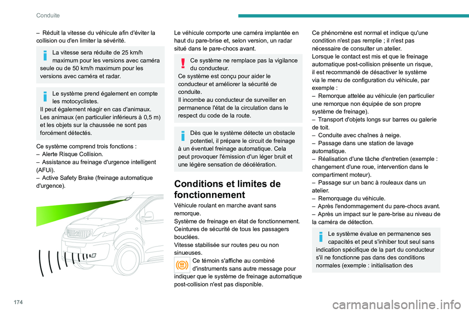 PEUGEOT EXPERT 2022 Manuel du propriétaire (in French) 174
Conduite
– Réduit la vitesse du véhicule afin d'éviter la
collision ou d'en limiter la sévérité.
La vitesse sera réduite de 25 km/h
maximum pour les versions avec caméra
seule PEUGEOT EXPERT 2022 Manuel du propriétaire (in French) 174
Conduite
– Réduit la vitesse du véhicule afin d'éviter la
collision ou d'en limiter la sévérité.
La vitesse sera réduite de 25 km/h
maximum pour les versions avec caméra
seule