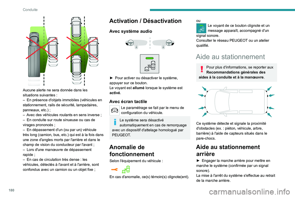 PEUGEOT EXPERT 2022 Manuel du propriétaire (in French) 180
Conduite
Aucune alerte ne sera donnée dans les
situations suivantes :
–
En présence d'objets immobiles (véhicules en
stationnement, rails de sécurité, lampadaires,
panneaux,
PEUGEOT EXPERT 2022 Manuel du propriétaire (in French) 180
Conduite
Aucune alerte ne sera donnée dans les
situations suivantes :
–
En présence d'objets immobiles (véhicules en
stationnement, rails de sécurité, lampadaires,
panneaux,