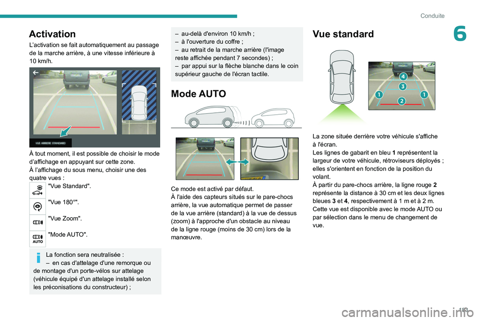 PEUGEOT EXPERT 2022 Manuel du propriétaire (in French) 183
Conduite
6Activation
L’activation se fait automatiquement au passage
de la marche arrière, à une vitesse inférieure Ã
10 km/h.
À tout moment, il est possible de choisir le mode
d†PEUGEOT EXPERT 2022 Manuel du propriétaire (in French) 183
Conduite
6Activation
L’activation se fait automatiquement au passage
de la marche arrière, à une vitesse inférieure Ã
10 km/h.
À tout moment, il est possible de choisir le mode
dâ€
