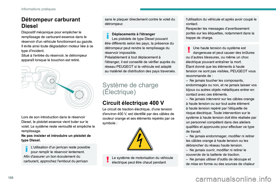 PEUGEOT EXPERT 2022 Manuel du propriétaire (in French) 188
Informations pratiques
Détrompeur carburant
Diesel
Dispositif mécanique pour empêcher le
remplissage de carburant essence dans le
réservoir d'un véhicule fonctionnant au gazole.
Il é PEUGEOT EXPERT 2022 Manuel du propriétaire (in French) 188
Informations pratiques
Détrompeur carburant
Diesel
Dispositif mécanique pour empêcher le
remplissage de carburant essence dans le
réservoir d'un véhicule fonctionnant au gazole.
Il é