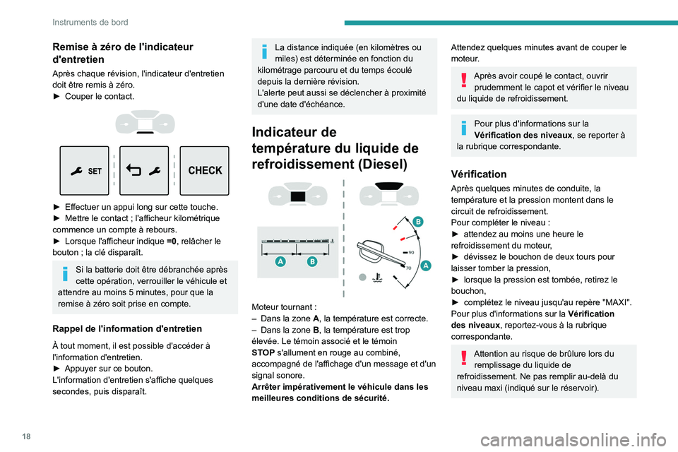 PEUGEOT EXPERT 2022  Manuel du propriétaire (in French) 18
Instruments de bord
Remise à zéro de l'indicateur 
d'entretien
Après chaque révision, l'indicateur d'entretien 
doit être remis à zéro.
► 
Couper le contact. 
 
 
 
► Eff