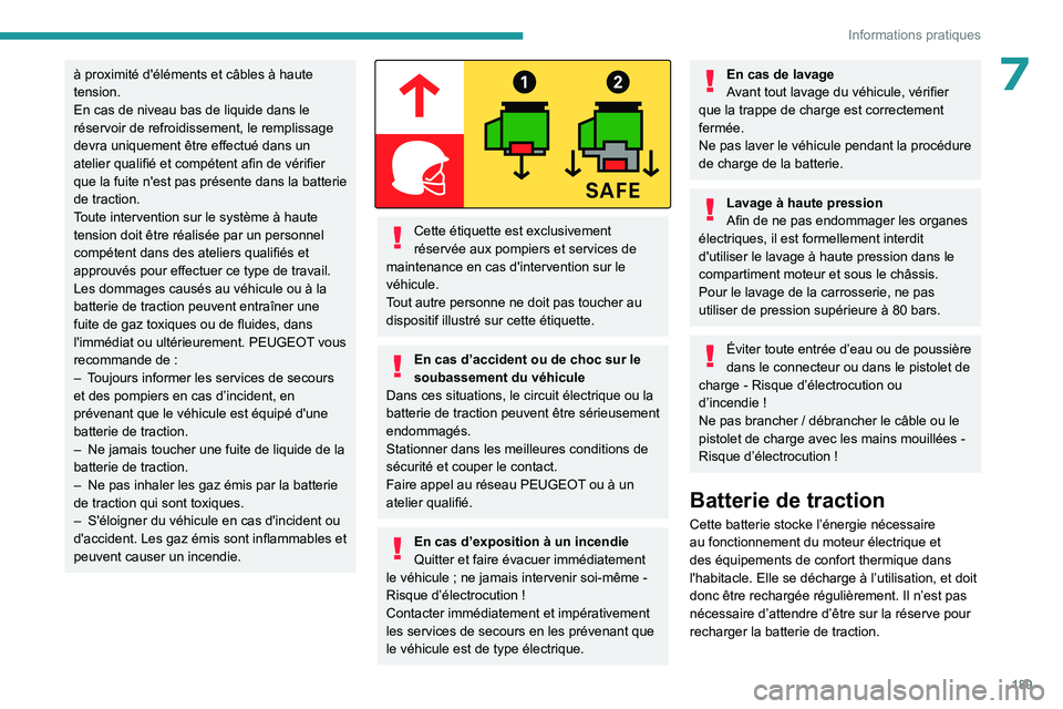 PEUGEOT EXPERT 2022 Manuel du propriétaire (in French) 189
Informations pratiques
7à proximité d'éléments et câbles à haute
tension.
En cas de niveau bas de liquide dans le
réservoir de refroidissement, le remplissage
devra uniquement être PEUGEOT EXPERT 2022 Manuel du propriétaire (in French) 189
Informations pratiques
7à proximité d'éléments et câbles à haute
tension.
En cas de niveau bas de liquide dans le
réservoir de refroidissement, le remplissage
devra uniquement être
