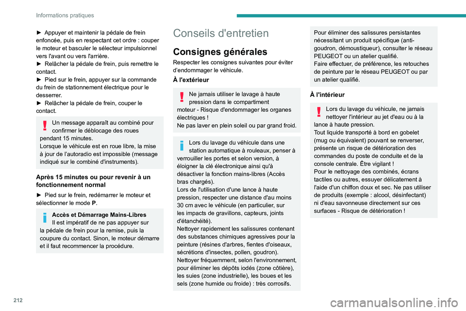 PEUGEOT EXPERT 2022  Manuel du propriétaire (in French) 212
Informations pratiques
► Appuyer et maintenir la pédale de frein 
enfoncée, puis en respectant cet ordre   : couper 
le moteur et basculer le sélecteur impulsionnel 
vers l'avant ou vers 