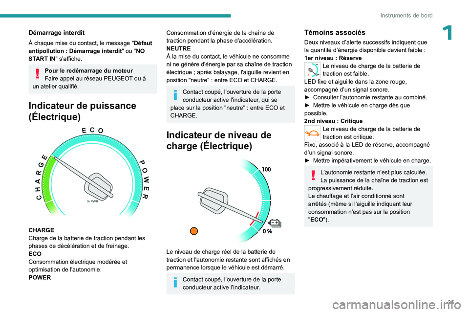 PEUGEOT EXPERT 2022 Manuel du propriétaire (in French) 21
Instruments de bord
1Démarrage interdit
À chaque mise du contact, le message "Défaut
antipollution : Démarrage interdit " ou "NO
START IN" s’affiche.
Pour le redémarrage PEUGEOT EXPERT 2022 Manuel du propriétaire (in French) 21
Instruments de bord
1Démarrage interdit
À chaque mise du contact, le message "Défaut
antipollution : Démarrage interdit " ou "NO
START IN" s’affiche.
Pour le redémarrage