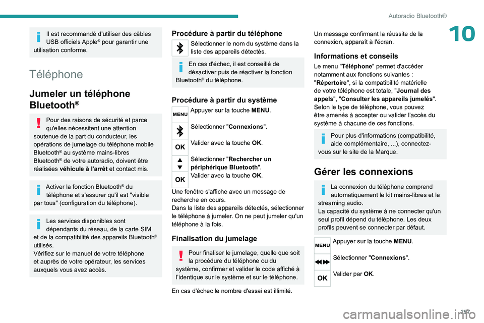 PEUGEOT EXPERT 2022 Manuel du propriétaire (in French) 257
Autoradio Bluetooth®
10Il est recommandé d'utiliser des câbles
USB officiels Apple® pour garantir une
utilisation conforme.
Téléphone
Jumeler un téléphone
Bluetooth
®
Pour des rais PEUGEOT EXPERT 2022 Manuel du propriétaire (in French) 257
Autoradio Bluetooth®
10Il est recommandé d'utiliser des câbles
USB officiels Apple® pour garantir une
utilisation conforme.
Téléphone
Jumeler un téléphone
Bluetooth
®
Pour des rais