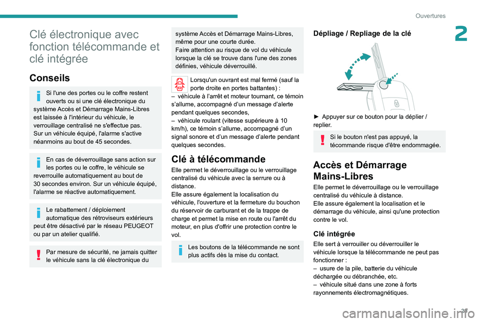 PEUGEOT EXPERT 2022 Manuel du propriétaire (in French) 29
Ouvertures
2Clé électronique avec
fonction télécommande et
clé intégrée
Conseils
Si l'une des portes ou le coffre restent
ouverts ou si une clé électronique du
système Accès et D PEUGEOT EXPERT 2022 Manuel du propriétaire (in French) 29
Ouvertures
2Clé électronique avec
fonction télécommande et
clé intégrée
Conseils
Si l'une des portes ou le coffre restent
ouverts ou si une clé électronique du
système Accès et D