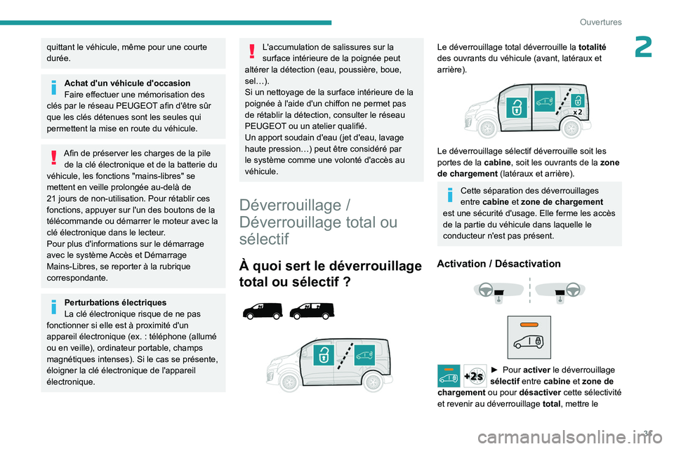 PEUGEOT EXPERT 2022 Manuel du propriétaire (in French) 31
Ouvertures
2quittant le véhicule, même pour une courte
durée.
Achat d'un véhicule d'occasion
Faire effectuer une mémorisation des
clés par le réseau PEUGEOT afin d'être sûr
PEUGEOT EXPERT 2022 Manuel du propriétaire (in French) 31
Ouvertures
2quittant le véhicule, même pour une courte
durée.
Achat d'un véhicule d'occasion
Faire effectuer une mémorisation des
clés par le réseau PEUGEOT afin d'être sûr