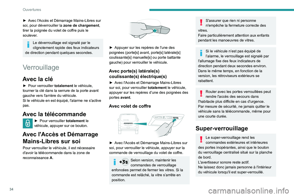 PEUGEOT EXPERT 2022 Manuel du propriétaire (in French) 34
Ouvertures
► Avec l'Accès et Démarrage Mains-Libres sur
soi, pour déverrouiller la zone de chargement,
tirer la poignée du volet de coffre puis le
soulever.
Le déverrouillage est sig PEUGEOT EXPERT 2022 Manuel du propriétaire (in French) 34
Ouvertures
► Avec l'Accès et Démarrage Mains-Libres sur
soi, pour déverrouiller la zone de chargement,
tirer la poignée du volet de coffre puis le
soulever.
Le déverrouillage est sig