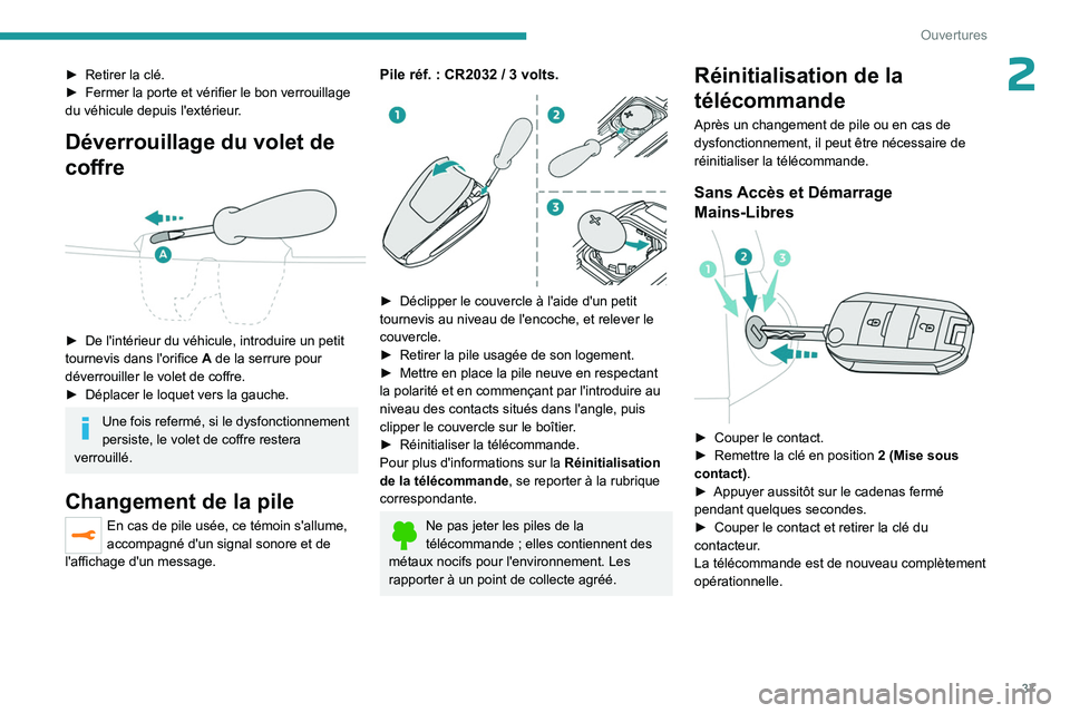 PEUGEOT EXPERT 2022 Manuel du propriétaire (in French) 37
Ouvertures
2► Retirer la clé.
► Fermer la porte et vérifier le bon verrouillage
du véhicule depuis l'extérieur
.
Déverrouillage du volet de
coffre
► De l'intérieur du và PEUGEOT EXPERT 2022 Manuel du propriétaire (in French) 37
Ouvertures
2► Retirer la clé.
► Fermer la porte et vérifier le bon verrouillage
du véhicule depuis l'extérieur
.
Déverrouillage du volet de
coffre
â–º De l'intérieur du vÃ