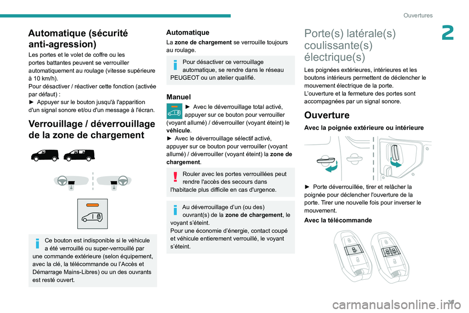PEUGEOT EXPERT 2022 Manuel du propriétaire (in French) 39
Ouvertures
2Automatique (sécurité anti-agression)
Les portes et le volet de coffre ou les
portes battantes peuvent se verrouiller
automatiquement au roulage (vitesse supérieure
à 10
km/h). PEUGEOT EXPERT 2022 Manuel du propriétaire (in French) 39
Ouvertures
2Automatique (sécurité anti-agression)
Les portes et le volet de coffre ou les
portes battantes peuvent se verrouiller
automatiquement au roulage (vitesse supérieure
à 10
km/h).