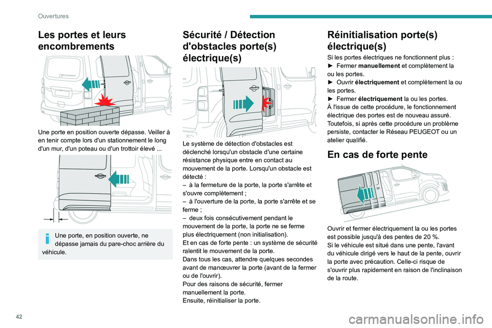 PEUGEOT EXPERT 2022 Manuel du propriétaire (in French) 42
Ouvertures
Les portes et leurs
encombrements
Une porte en position ouverte dépasse. Veiller à
en tenir compte lors d'un stationnement le long
d'un mur, d'un poteau ou d'un PEUGEOT EXPERT 2022 Manuel du propriétaire (in French) 42
Ouvertures
Les portes et leurs
encombrements
Une porte en position ouverte dépasse. Veiller à
en tenir compte lors d'un stationnement le long
d'un mur, d'un poteau ou d'un