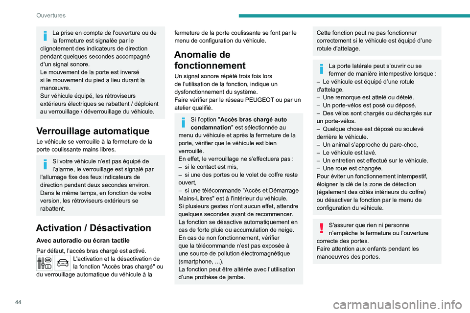 PEUGEOT EXPERT 2022 Manuel du propriétaire (in French) 44
Ouvertures
La prise en compte de l'ouverture ou de
la fermeture est signalée par le
clignotement des indicateurs de direction
pendant quelques secondes accompagné
d'un signal sonore.
PEUGEOT EXPERT 2022 Manuel du propriétaire (in French) 44
Ouvertures
La prise en compte de l'ouverture ou de
la fermeture est signalée par le
clignotement des indicateurs de direction
pendant quelques secondes accompagné
d'un signal sonore.
