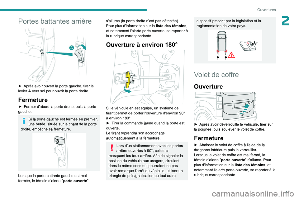 PEUGEOT EXPERT 2022 Manuel du propriétaire (in French) 45
Ouvertures
2Portes battantes arrière
► Après avoir ouvert la porte gauche, tirer le
levier A vers soi pour ouvrir la porte droite.
Fermeture
► Fermer d'abord la porte droite, puis l PEUGEOT EXPERT 2022 Manuel du propriétaire (in French) 45
Ouvertures
2Portes battantes arrière
► Après avoir ouvert la porte gauche, tirer le
levier A vers soi pour ouvrir la porte droite.
Fermeture
► Fermer d'abord la porte droite, puis l