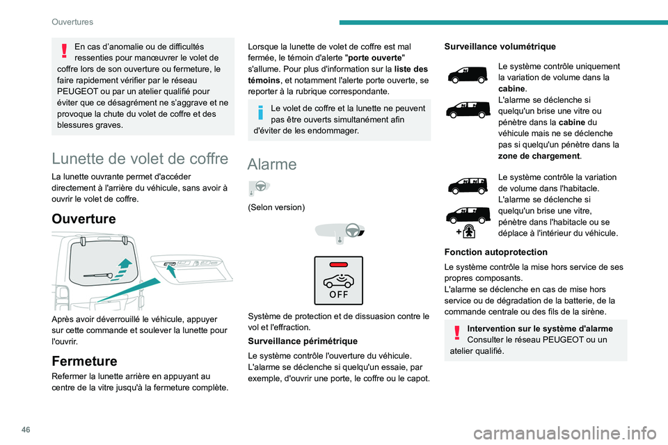 PEUGEOT EXPERT 2022 Manuel du propriétaire (in French) 46
Ouvertures
En cas d’anomalie ou de difficultés
ressenties pour manœuvrer le volet de
coffre lors de son ouverture ou fermeture, le
faire rapidement vérifier par le réseau
PEUGEOT ou par u PEUGEOT EXPERT 2022 Manuel du propriétaire (in French) 46
Ouvertures
En cas d’anomalie ou de difficultés
ressenties pour manœuvrer le volet de
coffre lors de son ouverture ou fermeture, le
faire rapidement vérifier par le réseau
PEUGEOT ou par u