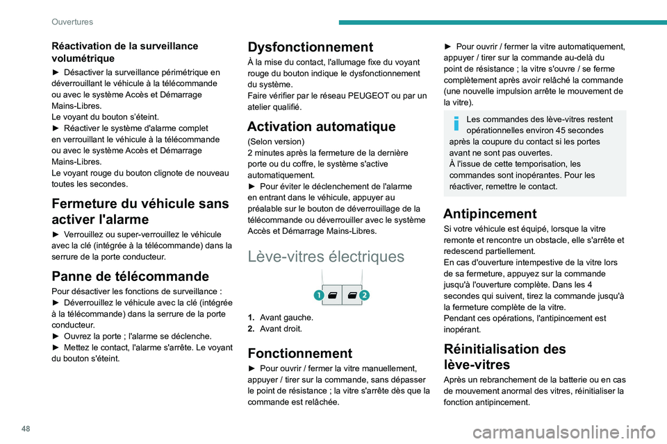 PEUGEOT EXPERT 2022 Manuel du propriétaire (in French) 48
Ouvertures
Réactivation de la surveillance
volumétrique
► Désactiver la surveillance périmétrique en
déverrouillant le véhicule à la télécommande
ou avec le système
Accès et Déma PEUGEOT EXPERT 2022 Manuel du propriétaire (in French) 48
Ouvertures
Réactivation de la surveillance
volumétrique
► Désactiver la surveillance périmétrique en
déverrouillant le véhicule à la télécommande
ou avec le système
Accès et Déma