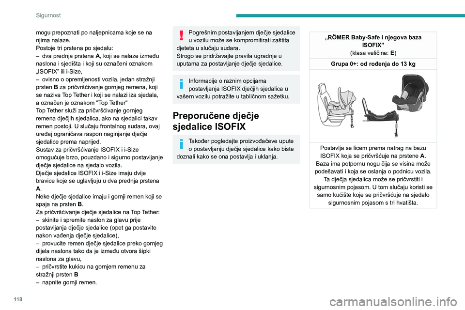 PEUGEOT EXPERT 2022  Upute Za Rukovanje (in Croatian) 11 8
Sigurnost
mogu prepoznati po naljepnicama koje se na 
njima nalaze.
Postoje tri prstena po sjedalu:
– 
dva prednja prstena  A

, koji se nalaze između 
naslona i sjedišta i koji su označeni 
