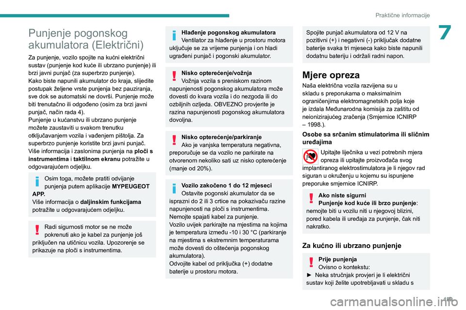 PEUGEOT EXPERT 2022  Upute Za Rukovanje (in Croatian) 189
Praktične informacije
7Punjenje pogonskog 
akumulatora (Električni)
Za punjenje, vozilo spojite na kućni električni 
sustav (punjenje kod kuće ili ubrzano punjenje) ili 
brzi javni punjač (z