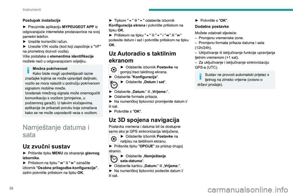 PEUGEOT EXPERT 2022 Upute Za Rukovanje (in Croatian) 26
Instrumenti
Postupak instalacije
► Preuzmite aplikaciju MYPEUGEOT APP iz
odgovarajuće internetske prodavaonice na svoj
pametni telefon.
►
Izradite korisnički račun.
►
Unesite VIN v PEUGEOT EXPERT 2022 Upute Za Rukovanje (in Croatian) 26
Instrumenti
Postupak instalacije
► Preuzmite aplikaciju MYPEUGEOT APP iz
odgovarajuće internetske prodavaonice na svoj
pametni telefon.
►
Izradite korisnički račun.
►
Unesite VIN v