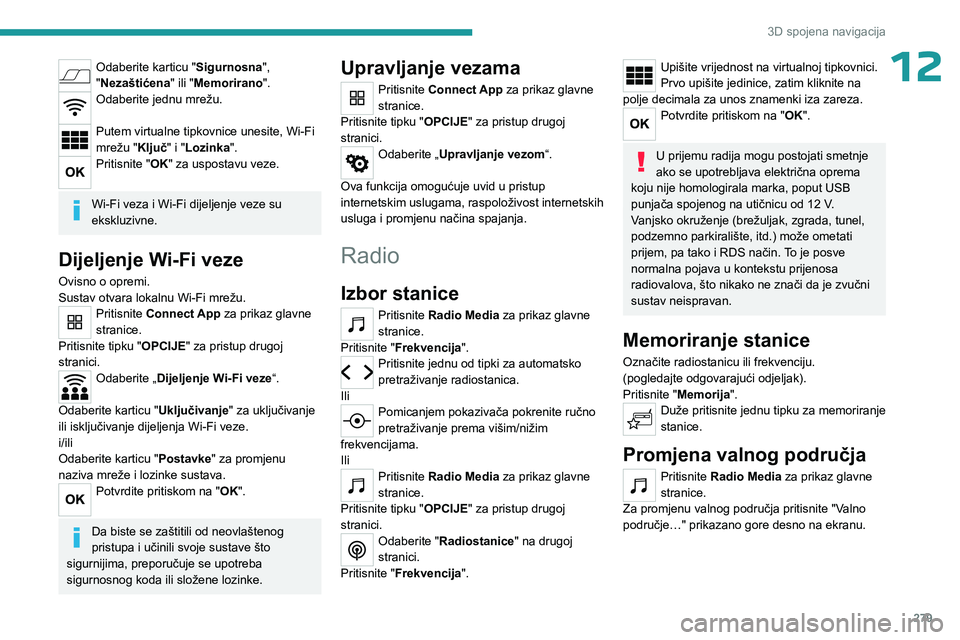 PEUGEOT EXPERT 2022  Upute Za Rukovanje (in Croatian) 279
3D spojena navigacija
12Odaberite karticu "Sigurnosna", 
"Nezaštićena " ili "Memorirano".
Odaberite jednu mrežu. 
Putem virtualne tipkovnice unesite, Wi-Fi 
mrežu "