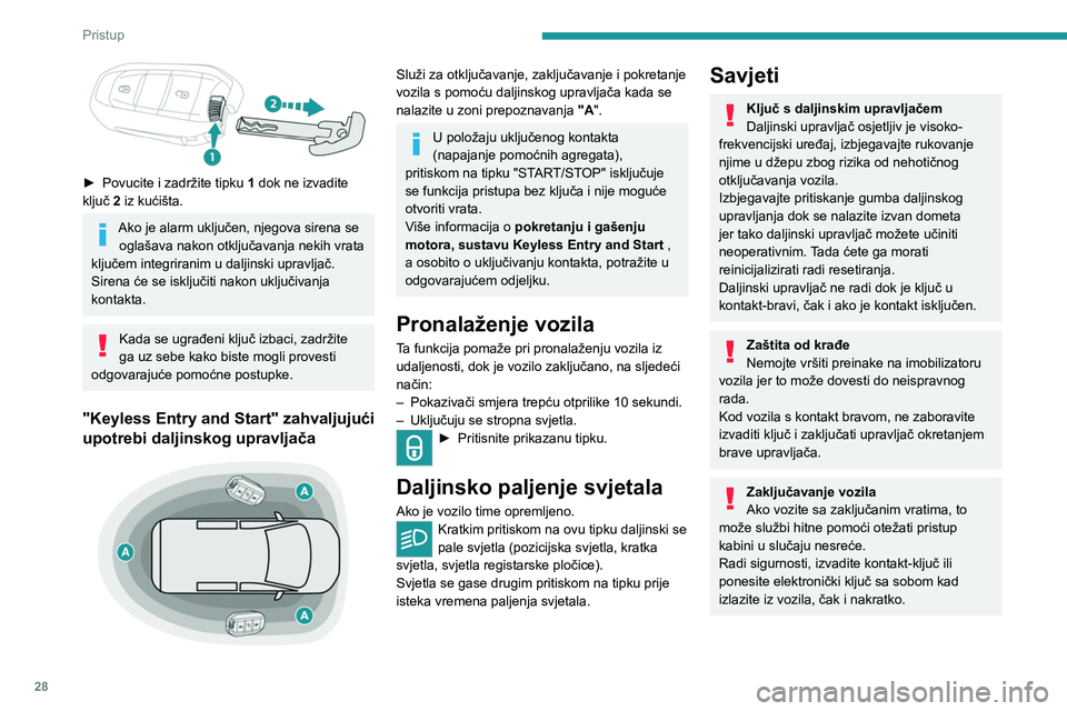 PEUGEOT EXPERT 2022 Upute Za Rukovanje (in Croatian) 28
Pristup
► Povucite i zadržite tipku 1 dok ne izvadite
ključ 2 iz kućišta.
Ako je alarm uključen, njegova sirena se oglašava nakon otključavanja nekih vrata
ključem integriranim u d PEUGEOT EXPERT 2022 Upute Za Rukovanje (in Croatian) 28
Pristup
► Povucite i zadržite tipku 1 dok ne izvadite
ključ 2 iz kućišta.
Ako je alarm uključen, njegova sirena se oglašava nakon otključavanja nekih vrata
ključem integriranim u d