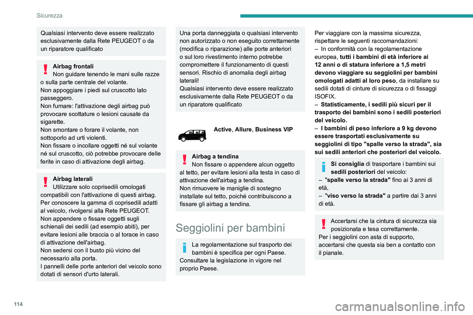 PEUGEOT EXPERT 2022 Manuale duso (in Italian) 11 4
Sicurezza
Qualsiasi intervento deve essere realizzato
esclusivamente dalla Rete PEUGEOT o da
un riparatore qualificato
Airbag frontali
Non guidare tenendo le mani sulle razze
o sulla parte cen PEUGEOT EXPERT 2022 Manuale duso (in Italian) 11 4
Sicurezza
Qualsiasi intervento deve essere realizzato
esclusivamente dalla Rete PEUGEOT o da
un riparatore qualificato
Airbag frontali
Non guidare tenendo le mani sulle razze
o sulla parte cen