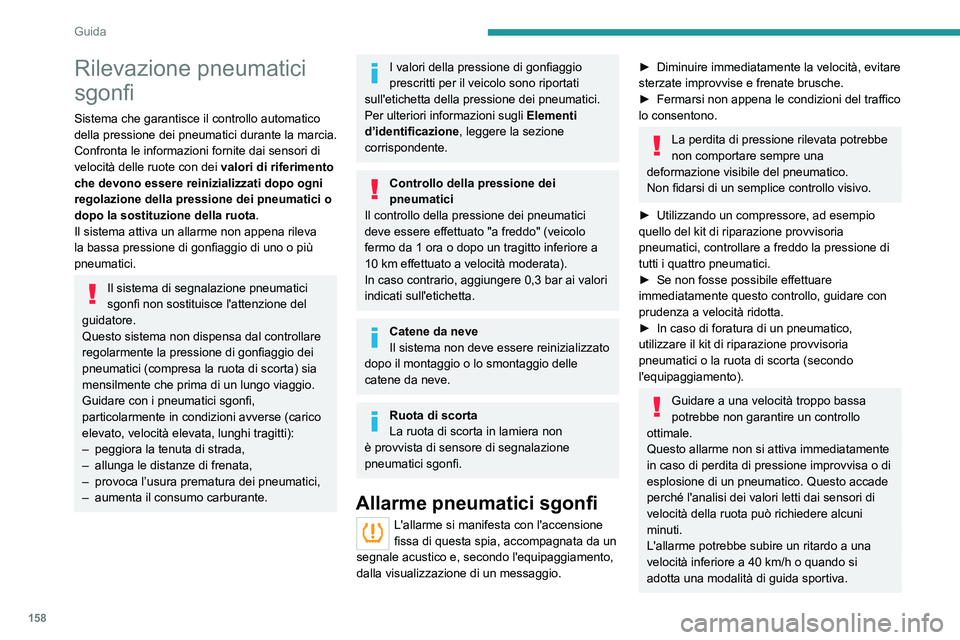 PEUGEOT EXPERT 2022 Manuale duso (in Italian) 158
Guida
Rilevazione pneumatici
sgonfi
Sistema che garantisce il controllo automatico
della pressione dei pneumatici durante la marcia.
Confronta le informazioni fornite dai sensori di
velocità d PEUGEOT EXPERT 2022 Manuale duso (in Italian) 158
Guida
Rilevazione pneumatici
sgonfi
Sistema che garantisce il controllo automatico
della pressione dei pneumatici durante la marcia.
Confronta le informazioni fornite dai sensori di
velocità d