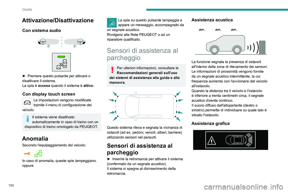 PEUGEOT EXPERT 2022 Manuale duso (in Italian) 180
Guida
Attivazione/Disattivazione
Con sistema audio
► Premere questo pulsante per attivare o
disattivare il sistema.
La spia è
accesa quando il sistema è attivo.
Con display touch scr PEUGEOT EXPERT 2022 Manuale duso (in Italian) 180
Guida
Attivazione/Disattivazione
Con sistema audio
► Premere questo pulsante per attivare o
disattivare il sistema.
La spia è
accesa quando il sistema è attivo.
Con display touch scr