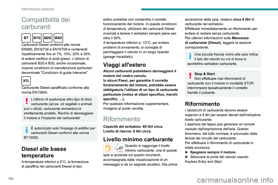 PEUGEOT EXPERT 2022 Manuale duso (in Italian) 186
Informazioni pratiche
Compatibilità dei
carburanti
Carburanti Diesel conformi alle norme
EN590, EN16734 e EN16709 e contenenti
rispettivamente fino al 7%, 10%, 20% e 30%
di estere metilico PEUGEOT EXPERT 2022 Manuale duso (in Italian) 186
Informazioni pratiche
Compatibilità dei
carburanti
Carburanti Diesel conformi alle norme
EN590, EN16734 e EN16709 e contenenti
rispettivamente fino al 7%, 10%, 20% e 30%
di estere metilico